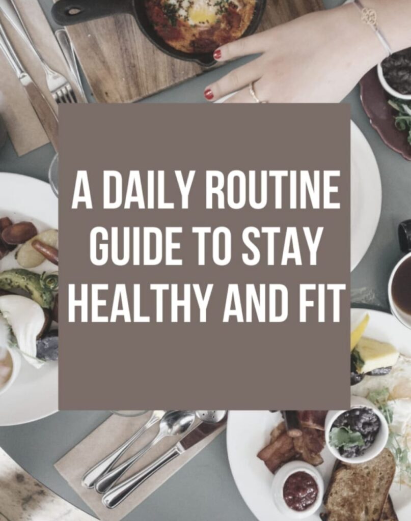 A daily routine Guide to stay Healthy and Fit