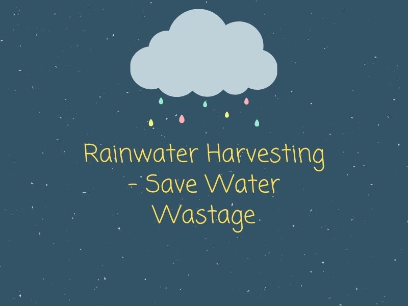 Rainwater Harvesting – Stop Water Wastage