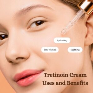 Tretinoin Cream Uses and Benefits - Zaivoo