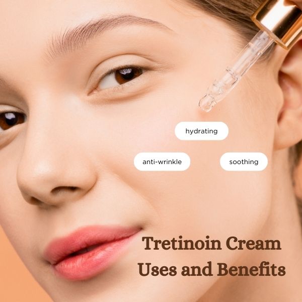 Tretinoin Cream Uses And Benefits Zaivoo