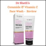 Dr Sheth’s Ceramide & Vitamin C Face Wash - Review