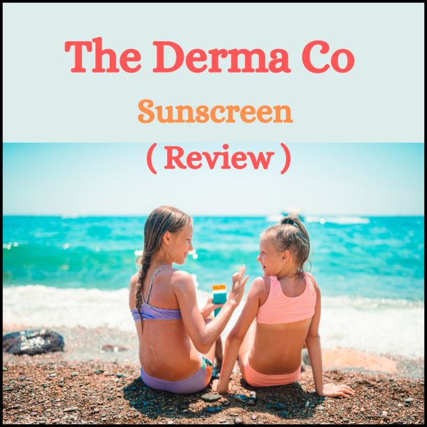 The Derma Co Sunscreen – Review