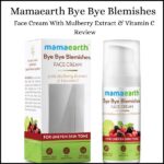 Mamaearth Bye Bye Blemishes Face Cream With Mulberry Extract & Vitamin C ( Review )