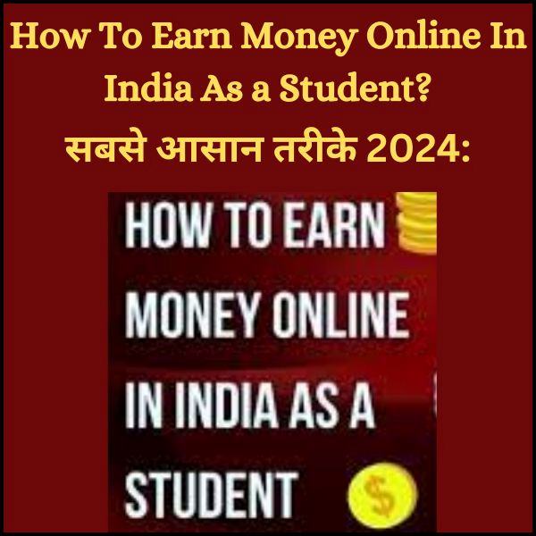 How to earn money online in India as a student?