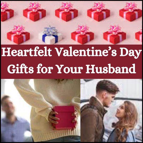 Heartfelt Valentine’s Day Gifts for Your Husband
