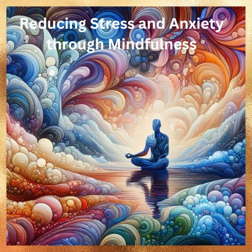 Reducing Stress and Anxiety through Mindfulness