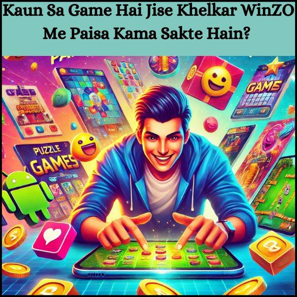 Kaun Sa Game Hai Jise Khelkar WinZO Me Paisa Kama Sakte Hain