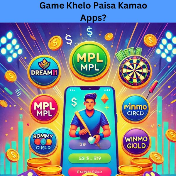 Game Khelo Paisa Kamao Apps?