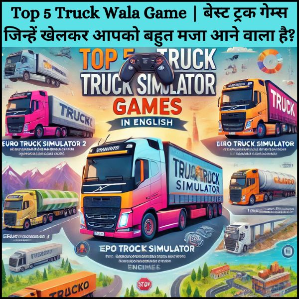 Top 5 Truck Wala Game