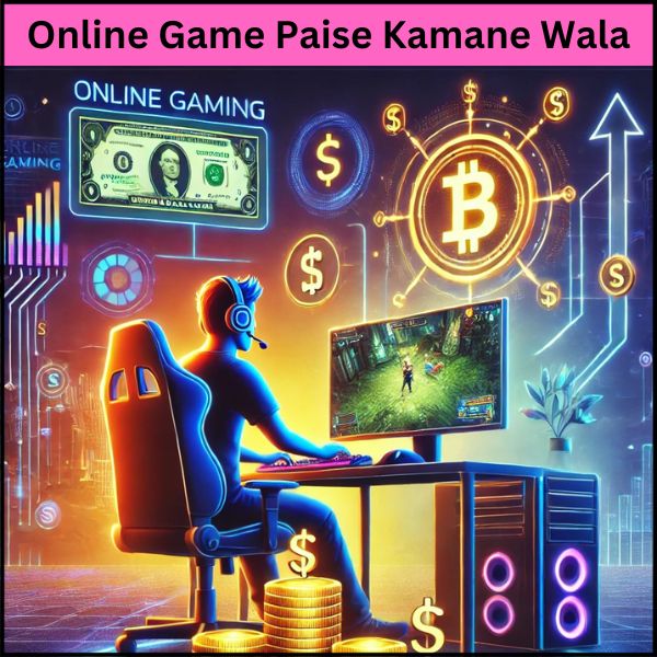 Online Game Paise Kamane Wala:संपूर्ण जानकारी।