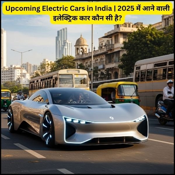 Upcoming Electric Cars in India | 2025 में आने वाली इलेक्ट्रिक कार कौन ...