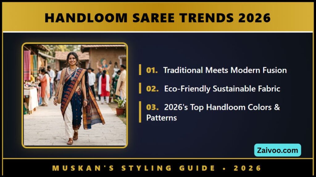Handloom Saree Trends 2026 मुस्कान की Styling Guide (Traditional + Modern Look)